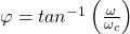 Rendered by QuickLaTeX.com 谭\ varphi = ^{1} \离开(\压裂{\ω}{\ omega_ {c}} \右)