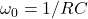 Rendered by QuickLaTeX.com \ omega_ {0} = 1 / RC