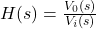 Rendered by QuickLaTeX.com h(s)= \ frac {v_ {0}(s)} {v_ {i}(s)}