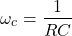 Rendered by QuickLaTeX.com {对齐*}\ \开始omega_ {c} = \压裂{1}{RC} \{对齐*}结束