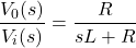 Rendered by QuickLaTeX.com {对齐*}\ \开始压裂{V_ {0} (s)} {V_{我}(s)} = \压裂{R} {sL + R} \{对齐*}结束