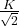 Rendered by QuickLaTeX.com \压裂{K} {\ sqrt {2}}