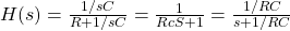 Rendered by QuickLaTeX.com h(s)= \ frac {1 / sc} {r + 1 / sc} = \ frac {1} {rcs + 1} = \ frac {1 / rc} {s + 1 / rc}