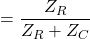Rendered by QuickLaTeX.com {对齐*}= \ \开始压裂{Z_ {R}} {Z_ {R} + Z_ {C}}{对齐*}\结束
