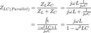 Rendered by QuickLaTeX.com {对齐*}\ \开始开始{分裂}Z_L_C_ (_P_a_r_a_l_l_e_l_) = \压裂{Z_L Z_C} {Z_L + Z_C} \ & = \压裂{j \ωL \压裂{1}{j \ωC}} {j \ωL + \压裂{1}{j \ωC}} \ & = \压裂{\压裂{L} {C}}{\压裂{- \ω^ 2 LC + 1} {j \ωC}} \ & = \压裂{j \ωL}{1 - \ω^ 2 LC} \ \{分裂}\{对齐*}结束结束