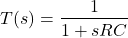 Rendered by QuickLaTeX.com 开始\{对齐*}T (s) = \压裂{1}{1 + sRC} \{对齐*}结束