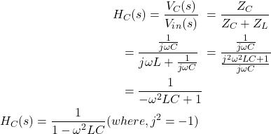 Rendered by QuickLaTeX.com {对齐*}\ \开始开始{分裂}H_C (s) = \压裂{V_C (s)} {V_i_n (s)} \ & = \压裂{Z_C} {Z_C + Z_L} \ & = \压裂{\压裂{1}{j \ωC}} {j \ωL + \压裂{1}{j \ωC}} \ & = \压裂{\压裂{1}{j \ωC}}{\压裂{j ^ 2 \ω^ 2 LC + 1} {j \ωC}} \ & = \压裂{1}{- \ω^ 2 LC + 1} \ \ H_C (s) = \压裂{1}{1 - \ω^ 2 LC} (, j ^ 2 = 1) \ \{分裂}\{对齐*}结束结束