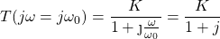 Rendered by QuickLaTeX.com 开始\{对齐*}T (jω= \ \ omega_{0}) = \压裂{K} {1 + \ j{\压裂{\ω}{\ omega_{0}}}} = \压裂{K} {1 + j} \{对齐*}结束