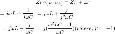 Rendered by QuickLaTeX.com \开始{对齐*}\开始{分裂}& Z_L_C_ (_s_e_r_i_e_s_) = Z_L + Z_C j \ \ & =ωL + \压裂{1}{C jω\}\ & = j \ωL + \压裂{j} {j C ^ 2ω\}\ & j = \ωL - \压裂{j}{\ωC} \ & = j(\压裂{\ω^ 2 LC - 1}{\ωC}) (, j ^ 2 = 1) \ \{分裂}\{对齐*}结束结束
