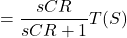 Rendered by QuickLaTeX.com {对齐*}= \ \开始压裂{可控硅}{可控硅+ 1}T (S) \{对齐*}结束
