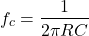 Rendered by QuickLaTeX.com 开始\ f c{} ={对齐*}\压裂{1}{2 \πRC} \{对齐*}结束