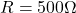 Rendered by QuickLaTeX.com R = 500 \ω