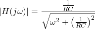 Rendered by QuickLaTeX.com {对齐*}\ \开始左右| H (j \ω)\ | = \压裂{\压裂{1}{RC}}{\√6{\ω^{2}+ \离开(\压裂{1}{RC} \右)^{2}}}{对齐*}\结束