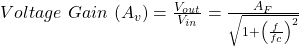 Rendered by QuickLaTeX.com 电压\ gain \(a_ {v})= \ frac {v_ {out}} {v_ {in}} = \ frac {a_ {f}} {\ sqrt {1+ \ left(\ frac {f} {f_{C}} \右)^ {2}}}