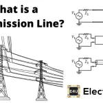 Transmission Lines: Parameters, Types And Theory 输电线路:参数,类型和理论